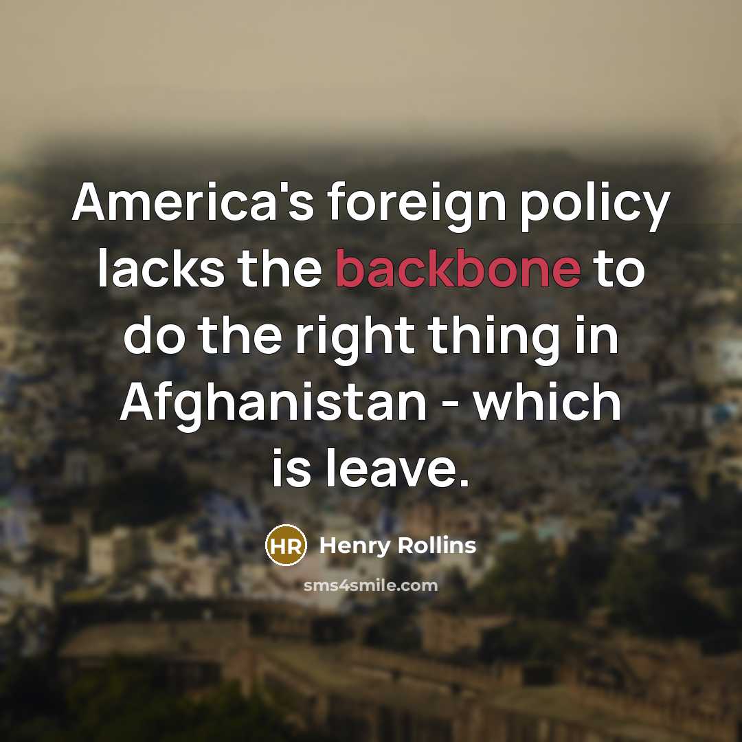 “America's foreign policy lacks the backbone to do the right…” quote by Henry Rollins
