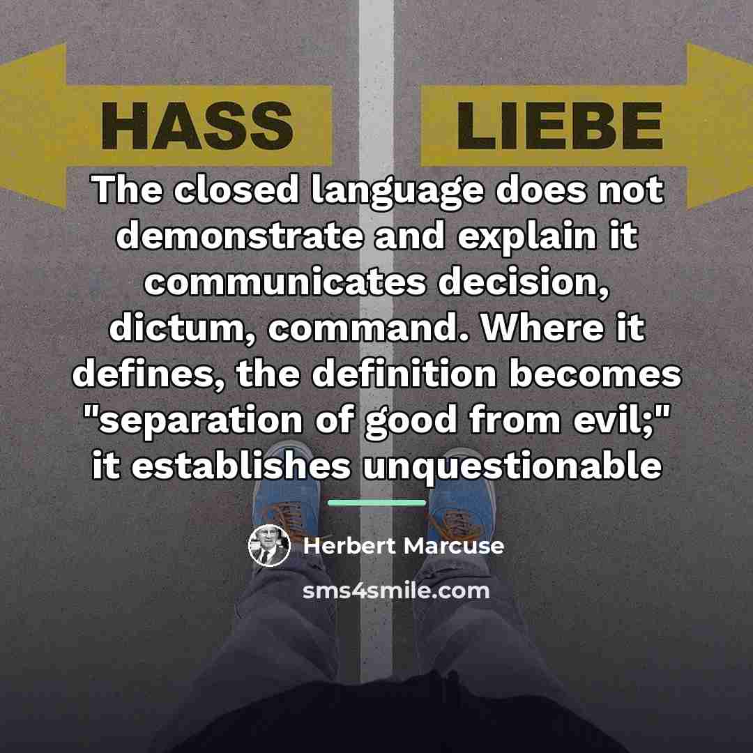 “The closed language does not demonstrate and explain it communicates…” quote by Herbert Marcuse