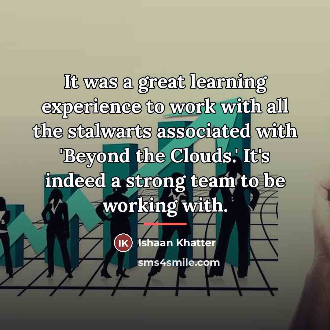 “It was a great learning experience to work with all…” quote by Ishaan Khatter