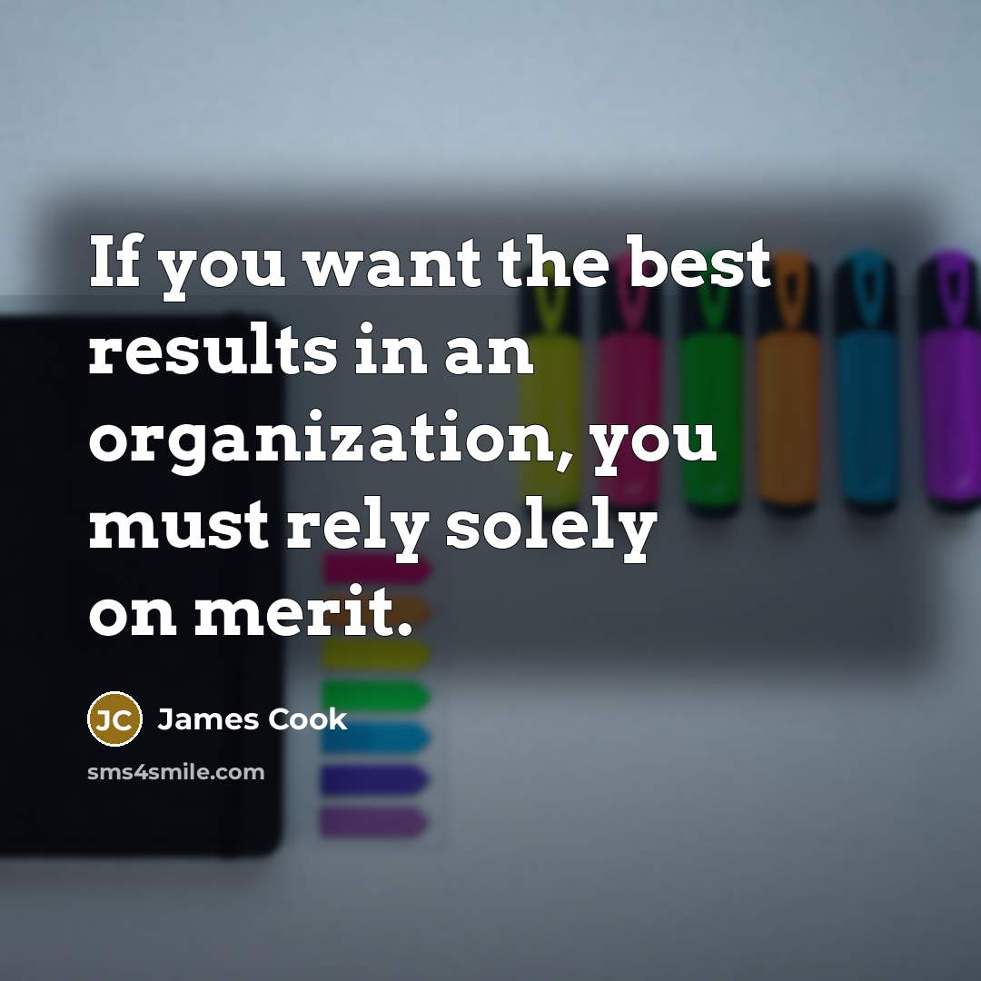 “If you want the best results in an organization, you…” quote by James Cook