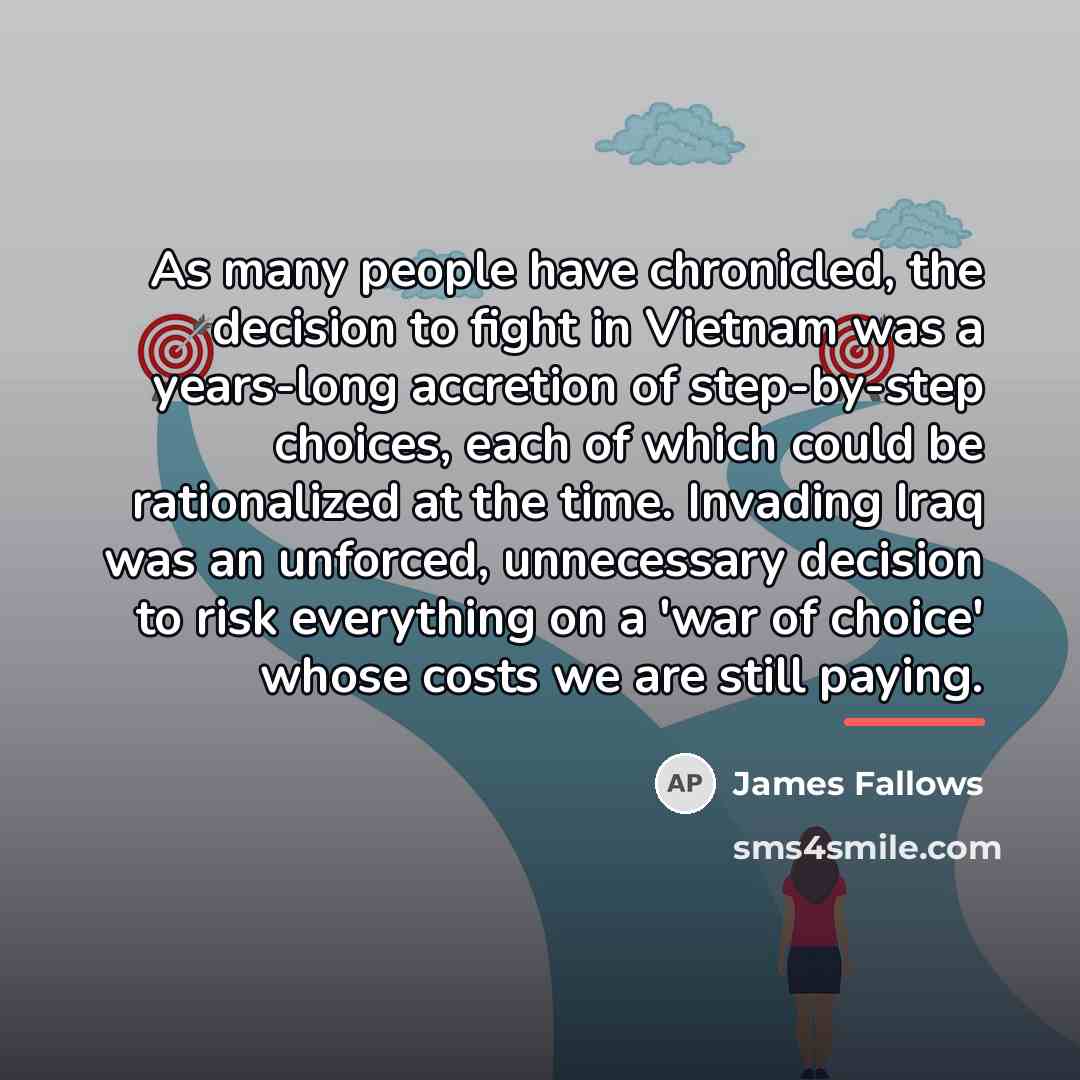 “As many people have chronicled, the decision to fight in…” quote by James Fallows