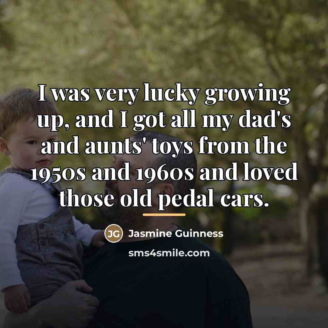 “I was very lucky growing up, and I got all…” quote by Jasmine Guinness