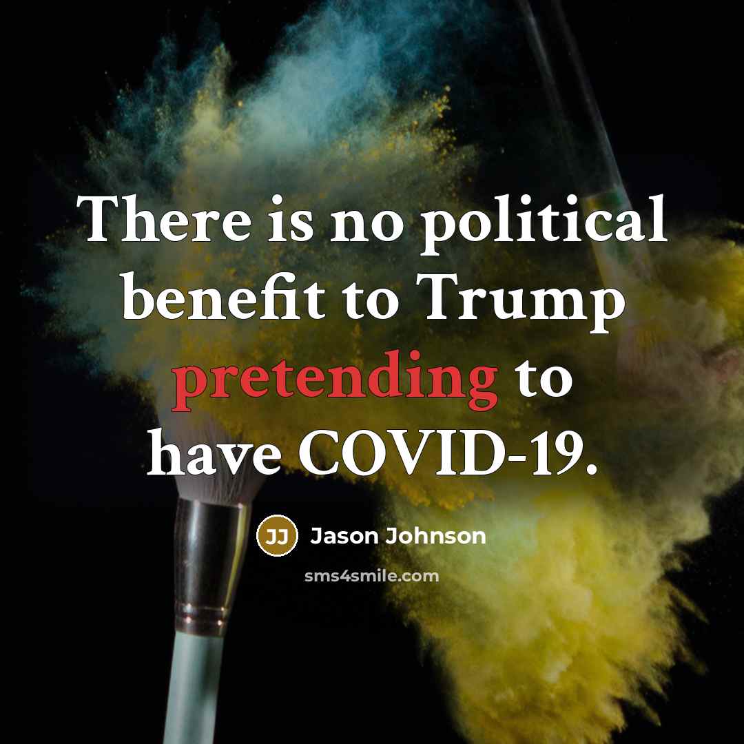 “There is no political benefit to Trump pretending to have…” quote by Jason Johnson