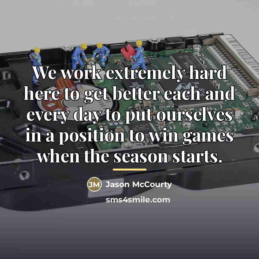 “We work extremely hard here to get better each and…” quote by Jason McCourty