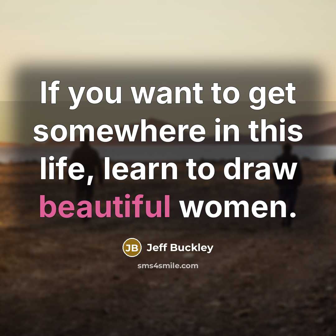 “If you want to get somewhere in this life, learn…” quote by Jeff Buckley