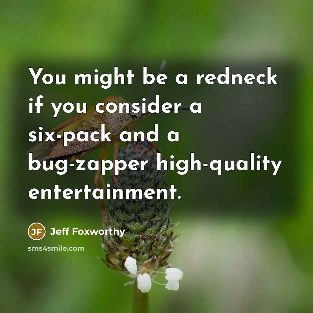 “You might be a redneck if you consider a six-pack…” quote by Jeff Foxworthy
