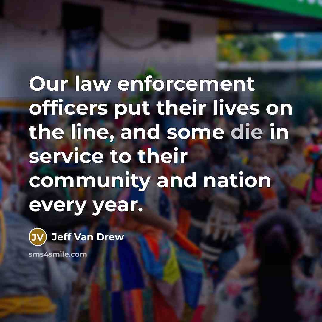 “Our law enforcement officers put their lives on the line,…” quote by Jeff Van Drew