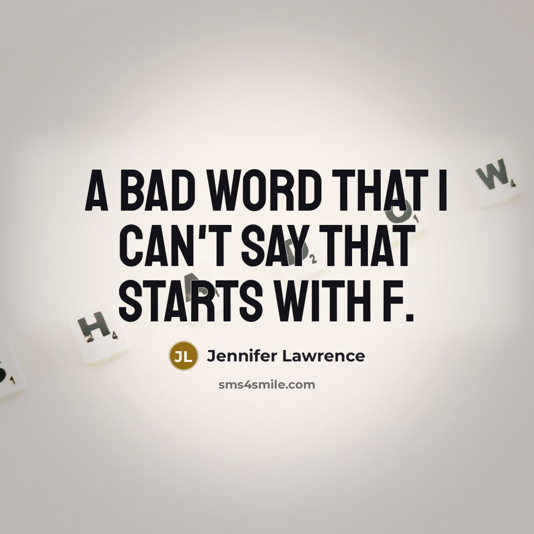 “A bad word that I can't say that starts with…” quote by Jennifer Lawrence