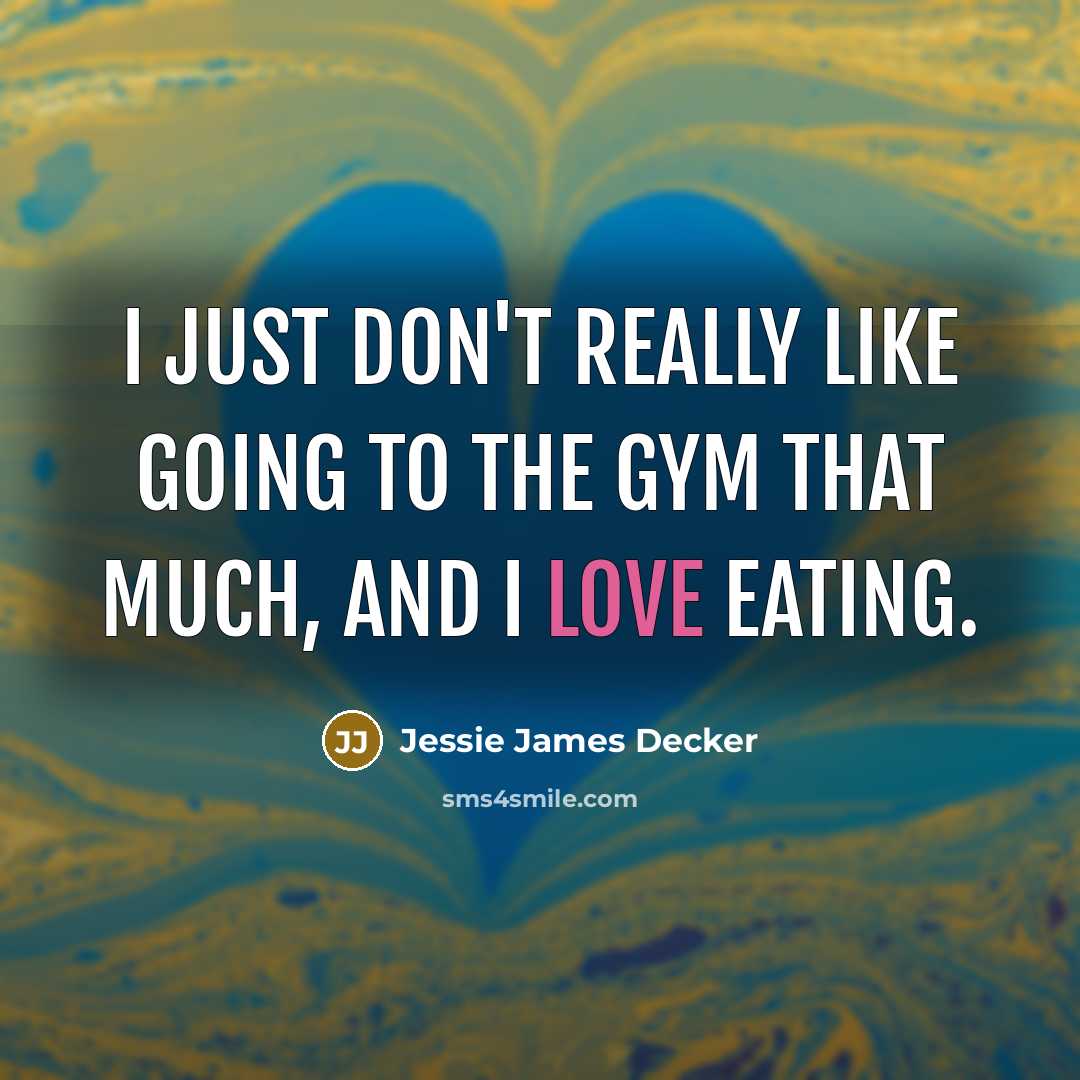 “I just don't really like going to the gym that…” quote by Jessie James Decker