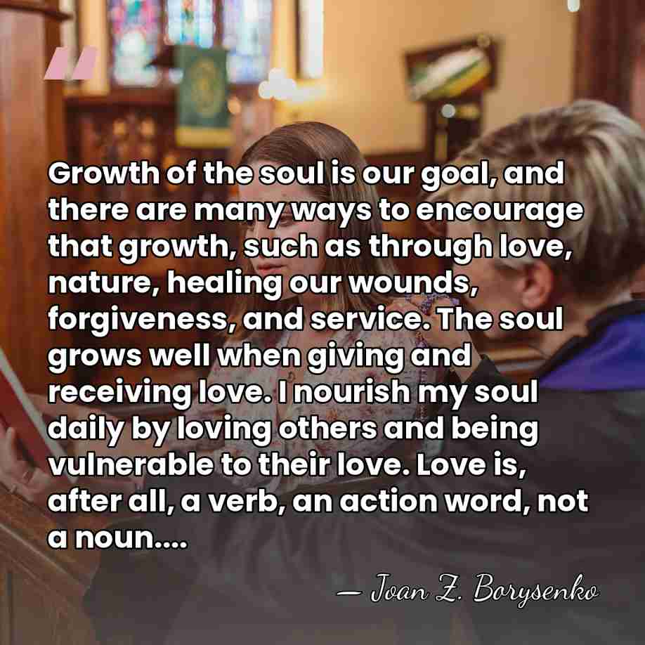 Growth of the soul is our goal, and there are many ways&hellip; - Joan Z. Borysenko