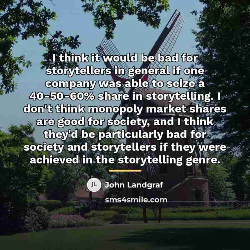 “I think it would be bad for storytellers in general…” quote by John Landgraf