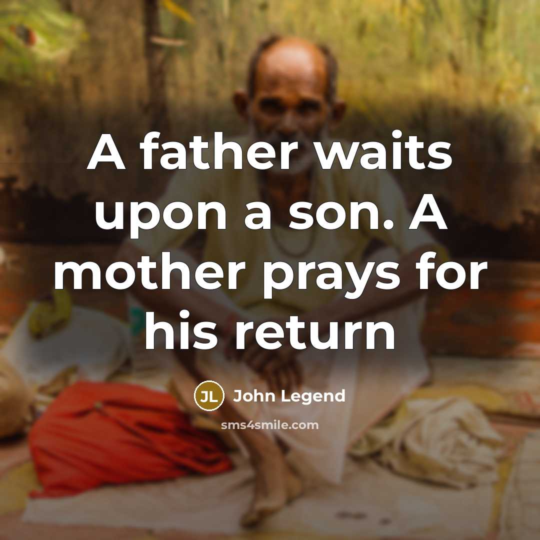 “A father waits upon a son. A mother prays for…” quote by John Legend