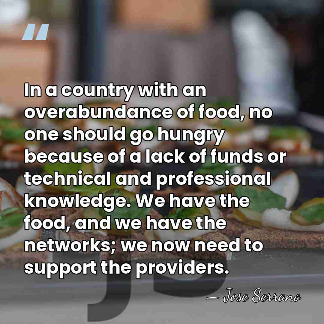 In a country with an overabundance of food, no one should go&hellip; - Jose Serrano