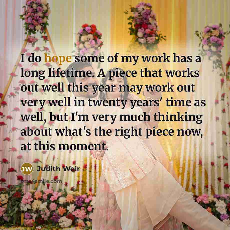 “I do hope some of my work has a long…” quote by Judith Weir