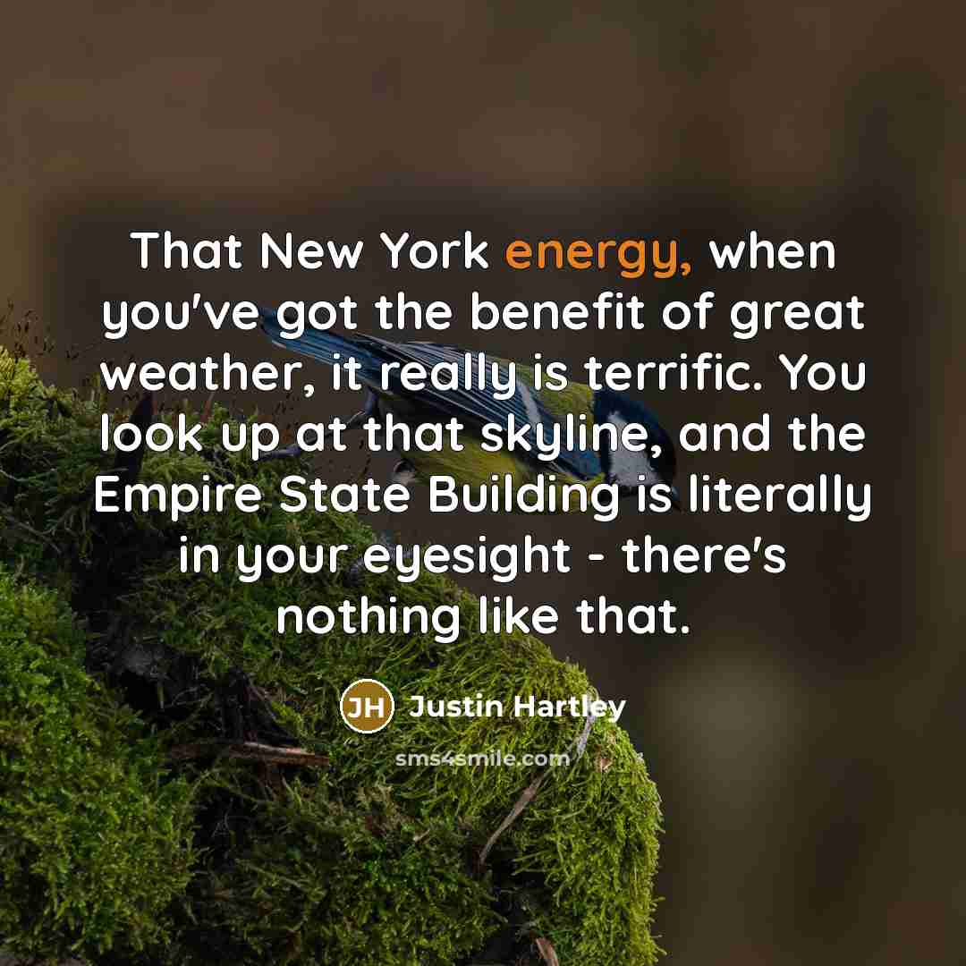 “That New York energy, when you've got the benefit of…” quote by Justin Hartley