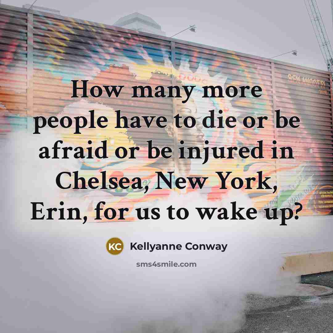 “How many more people have to die or be afraid…” quote by Kellyanne Conway