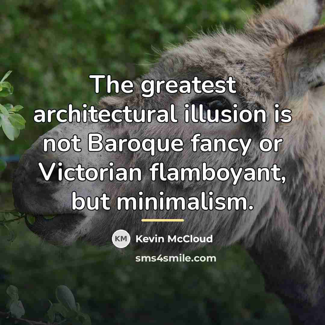“The greatest architectural illusion is not Baroque fancy or Victorian…” quote by Kevin McCloud
