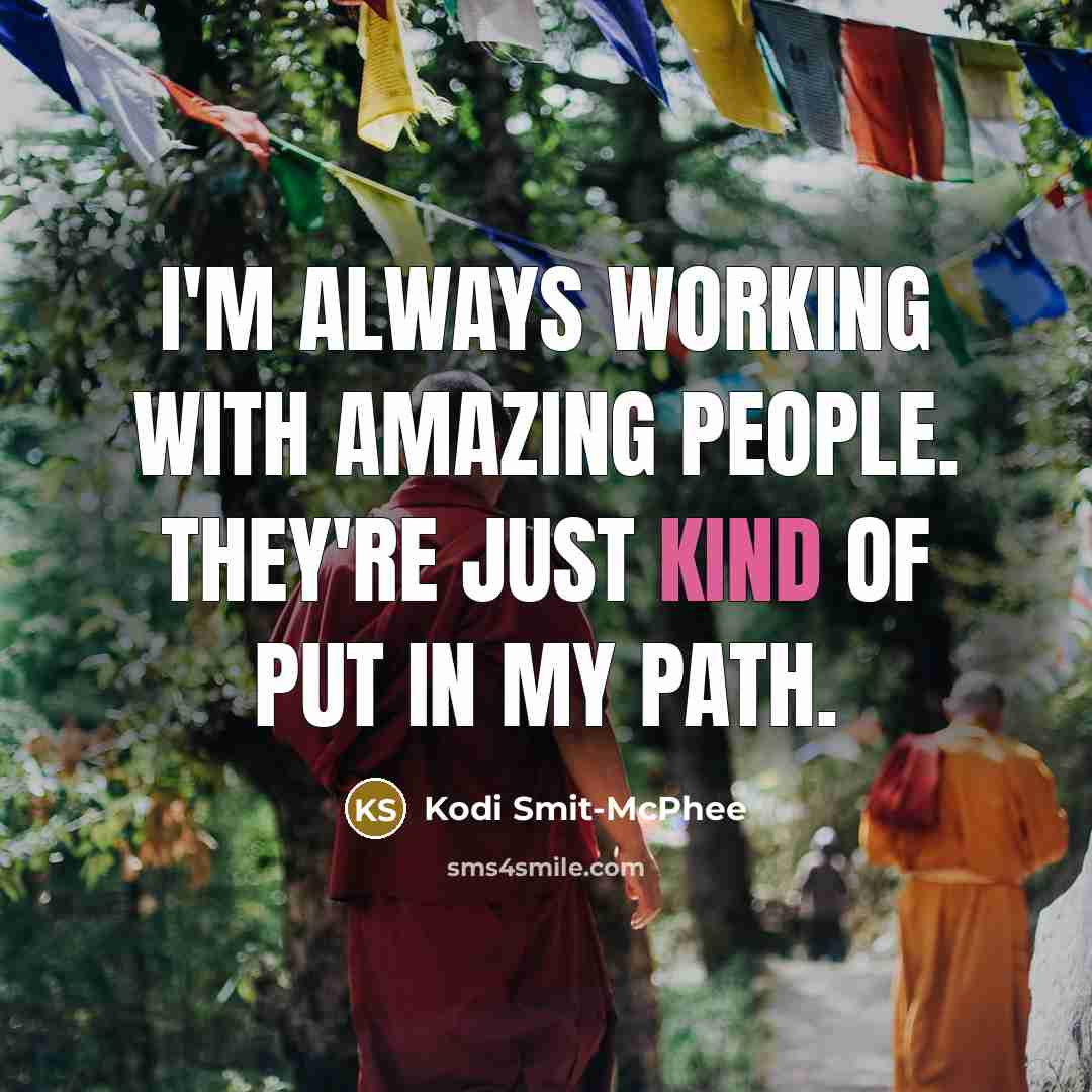 “I'm always working with amazing people. They're just kind of…” quote by Kodi Smit-McPhee