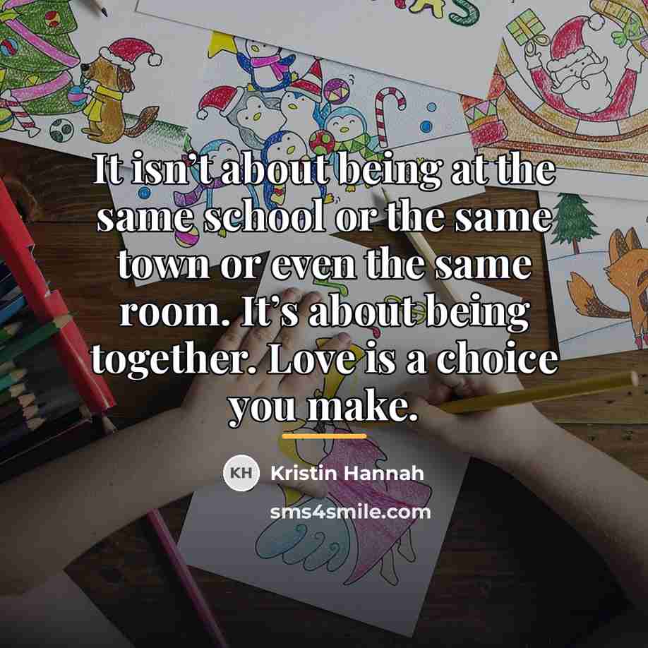 “It isn’t about being at the same school or the…” quote by Kristin Hannah