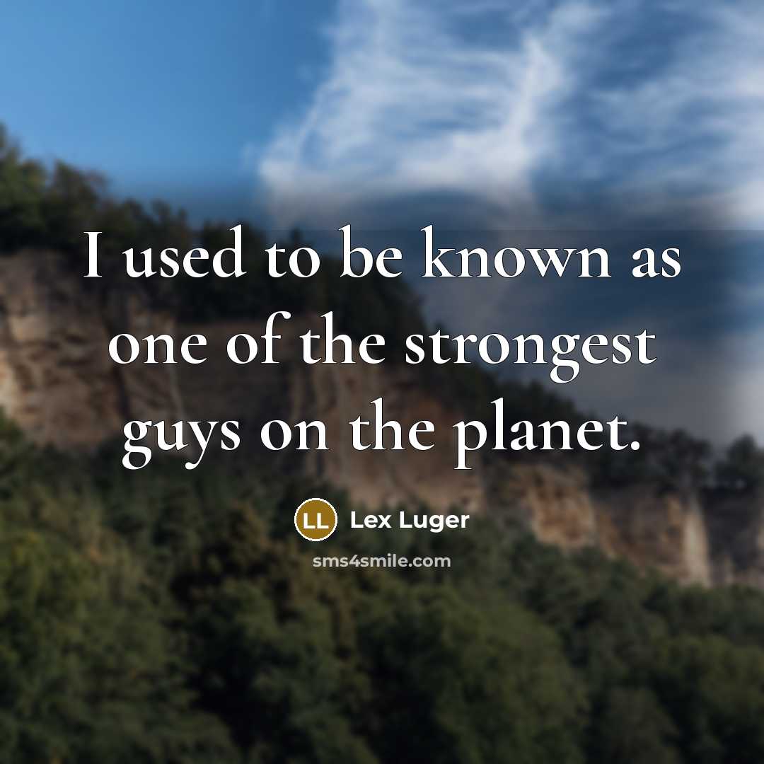 “I used to be known as one of the strongest…” quote by Lex Luger