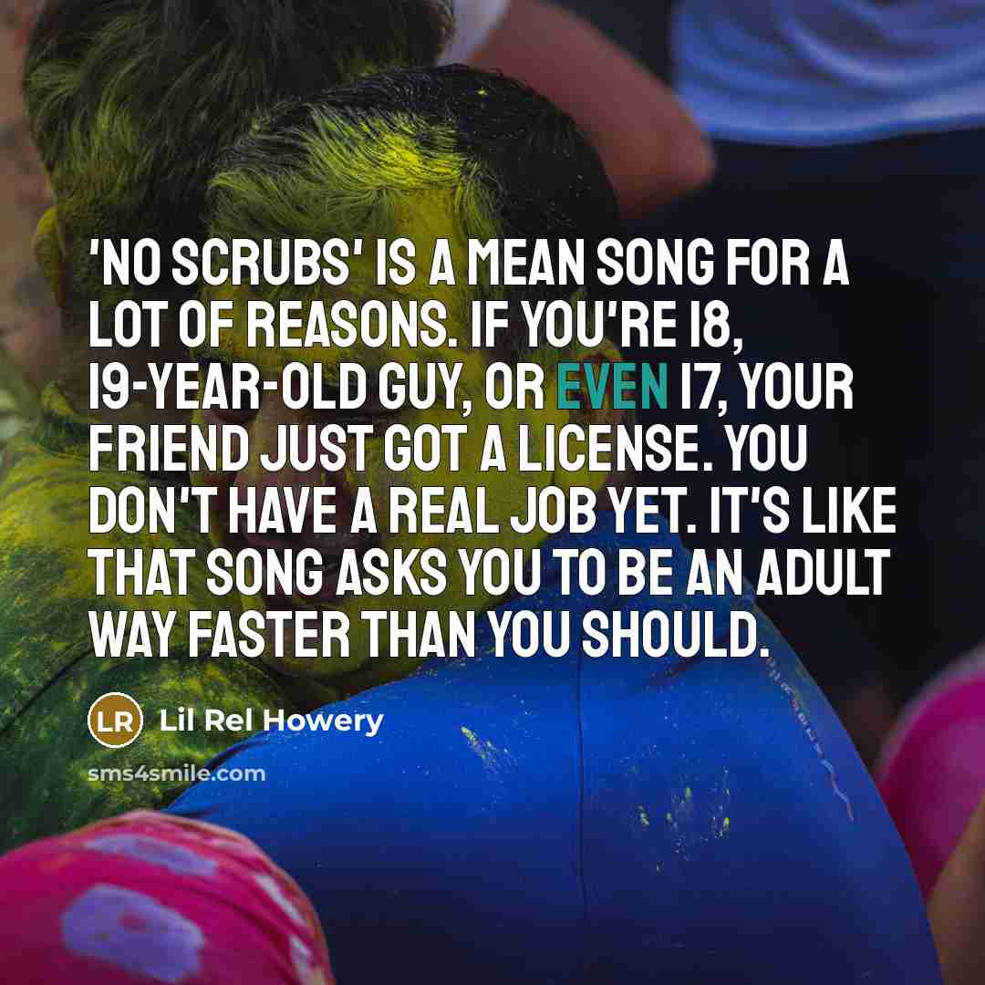 “'No Scrubs' is a mean song for a lot of…” quote by Lil Rel Howery