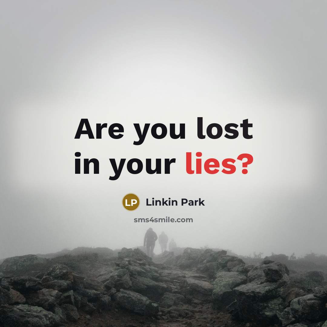 “Are you lost in your lies?…” quote by Linkin Park