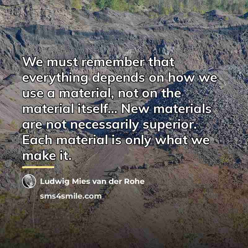 “We must remember that everything depends on how we use…” quote by Ludwig Mies van der Rohe