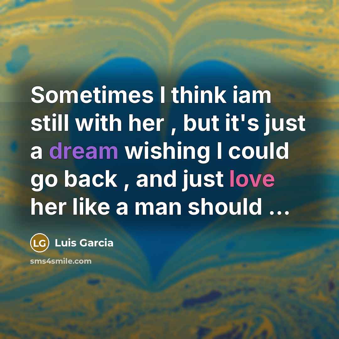 “Sometimes I think iam still with her , but it's…” quote by Luis Garcia