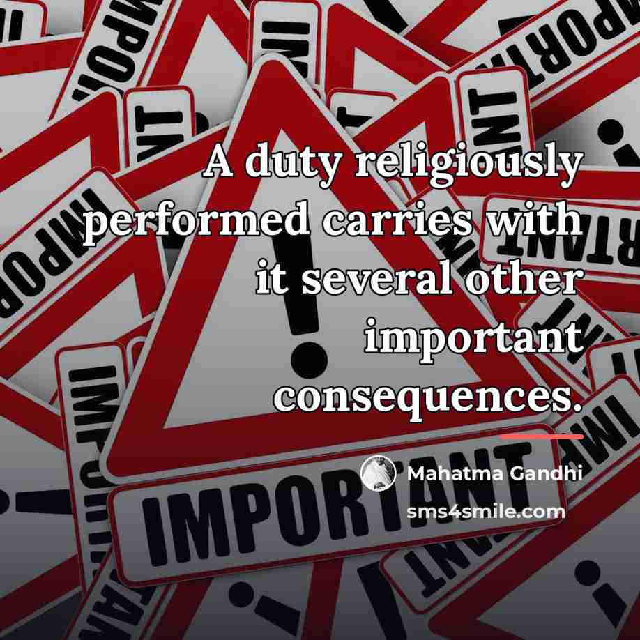 “A duty religiously performed carries with it several other important…” quote by Mahatma Gandhi