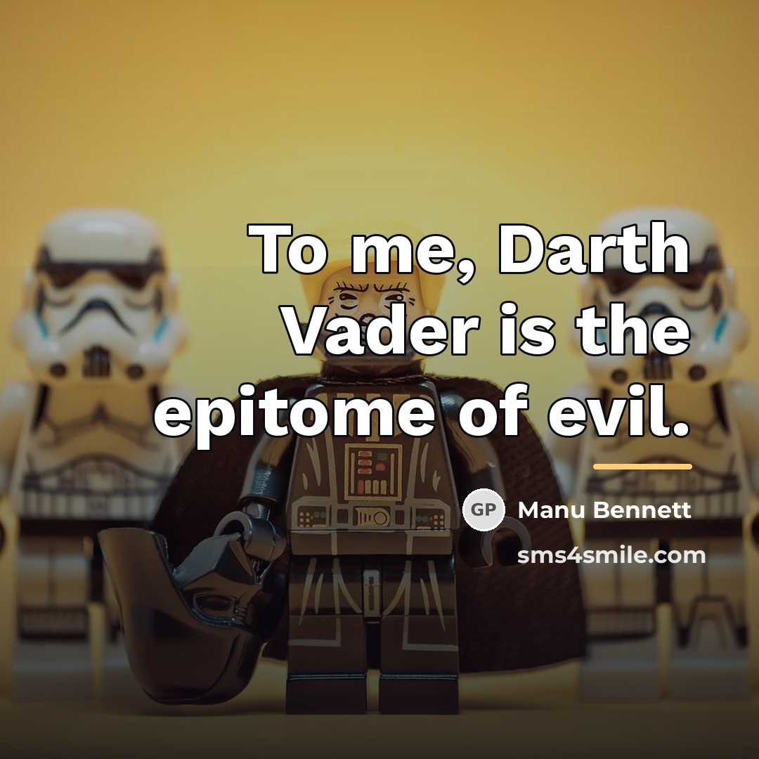 “To me, Darth Vader is the epitome of evil.…” quote by Manu Bennett