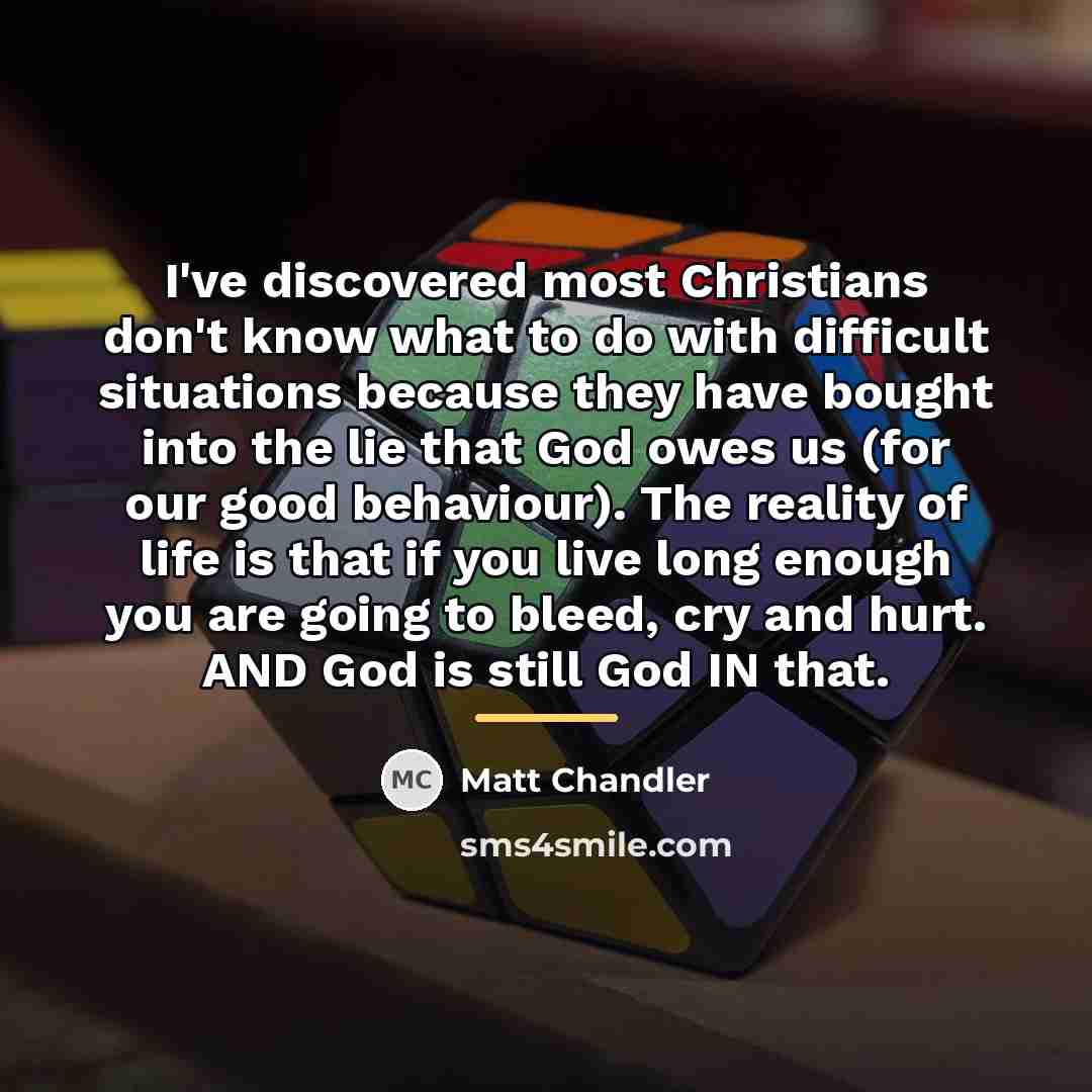 “I've discovered most Christians don't know what to do with…” quote by Matt Chandler
