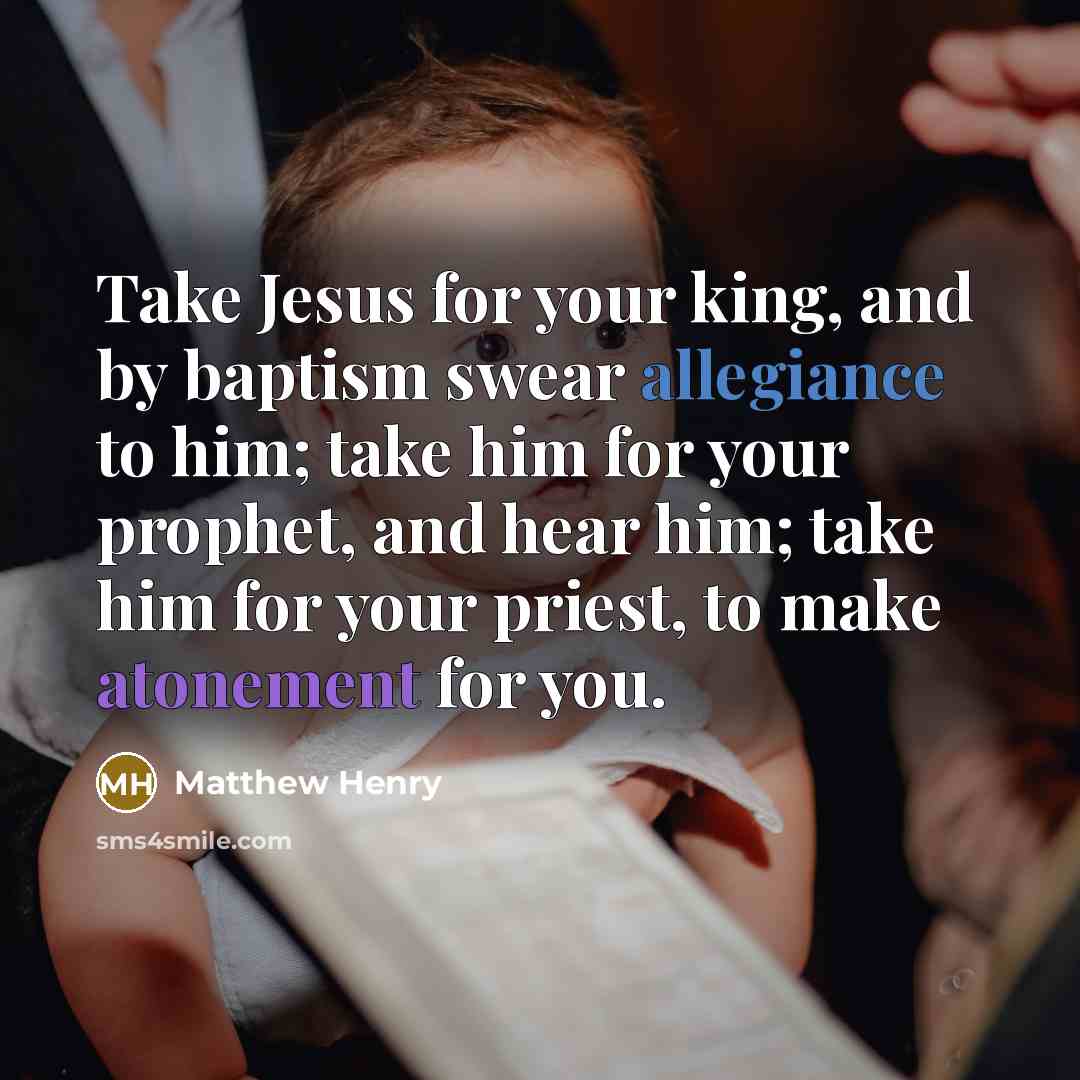 “Take Jesus for your king, and by baptism swear allegiance…” quote by Matthew Henry