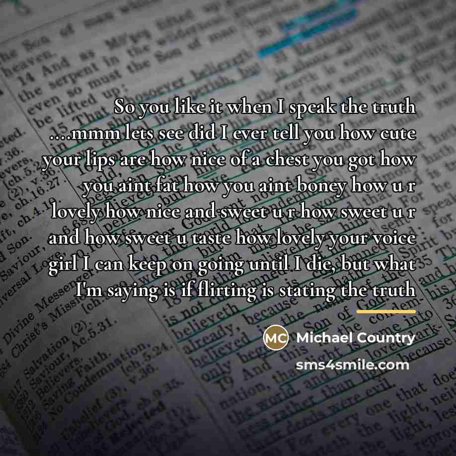 “So you like it when I speak the truth ....mmm…” quote by Michael Country