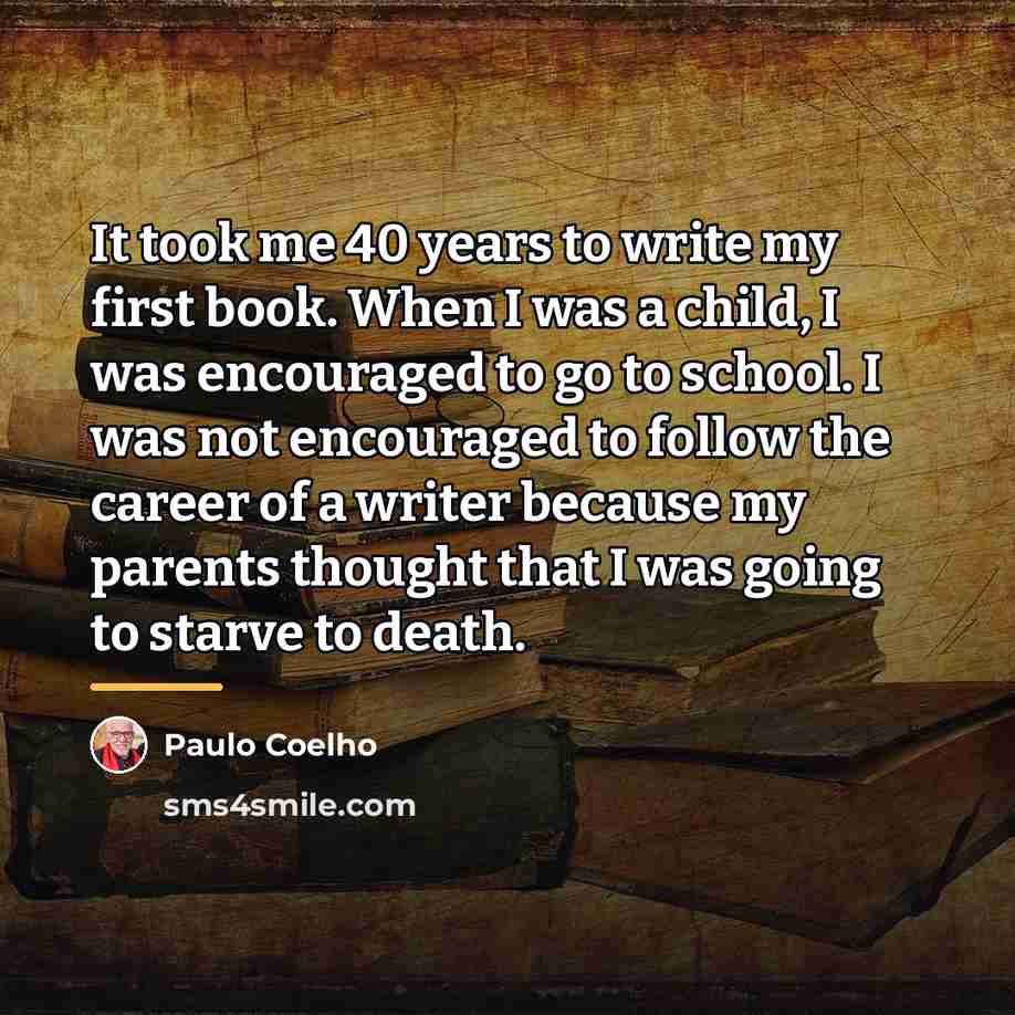 “It took me 40 years to write my first book.…” quote by Paulo Coelho