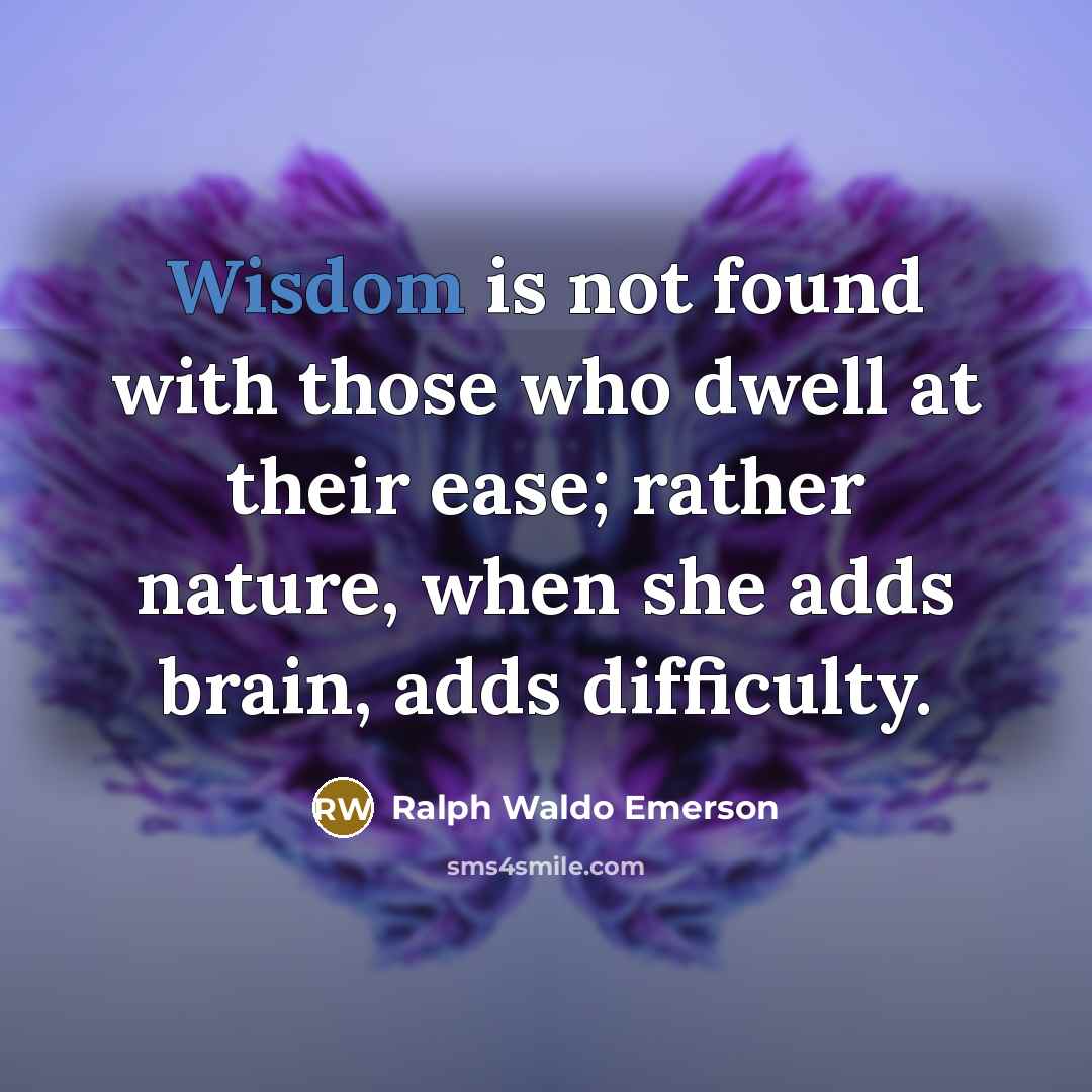 “Wisdom is not found with those who dwell at their…” quote by Ralph Waldo Emerson