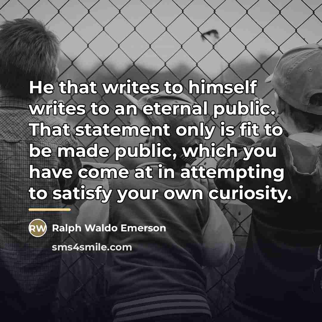 “He that writes to himself writes to an eternal public.…” quote by Ralph Waldo Emerson