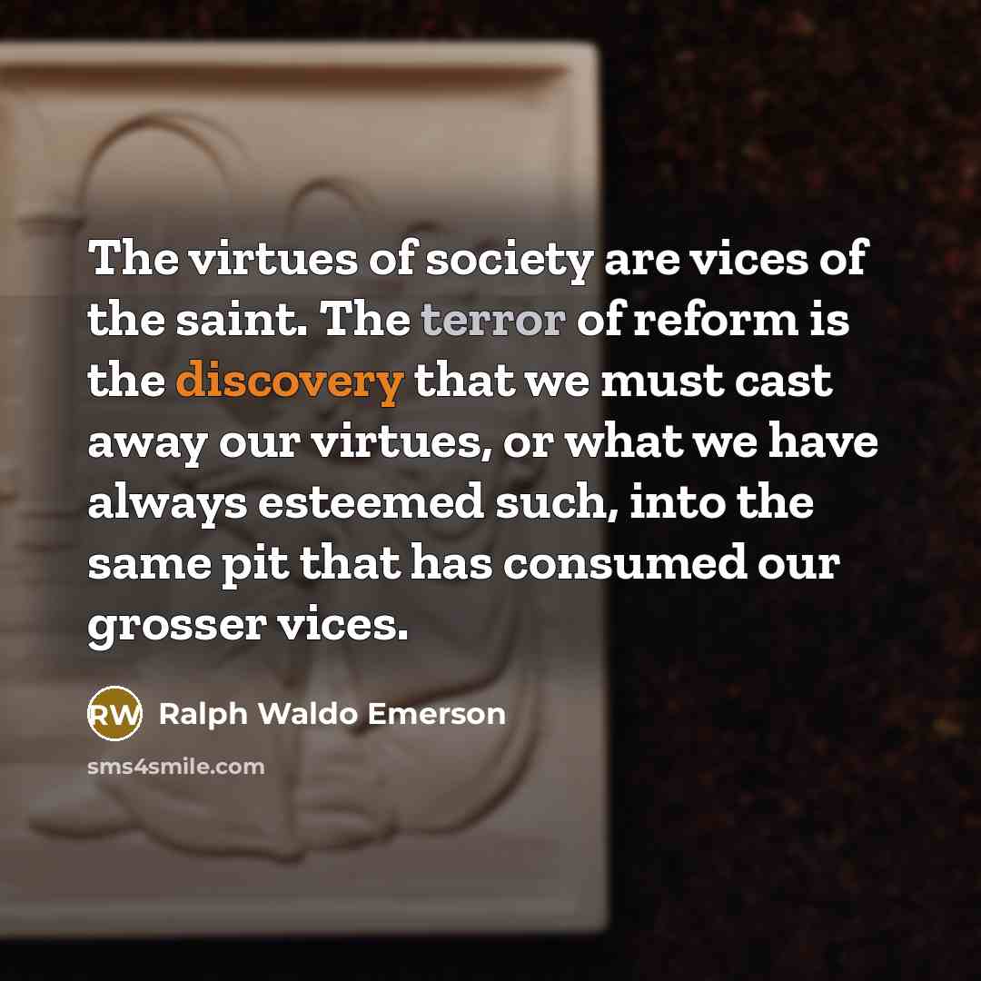 “The virtues of society are vices of the saint. The…” quote by Ralph Waldo Emerson