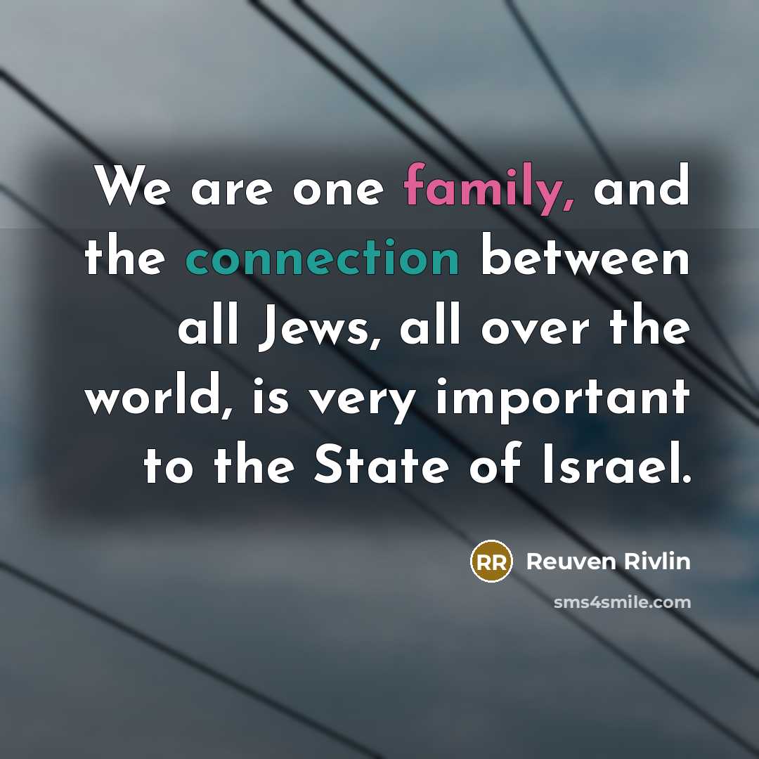 “We are one family, and the connection between all Jews,…” quote by Reuven Rivlin