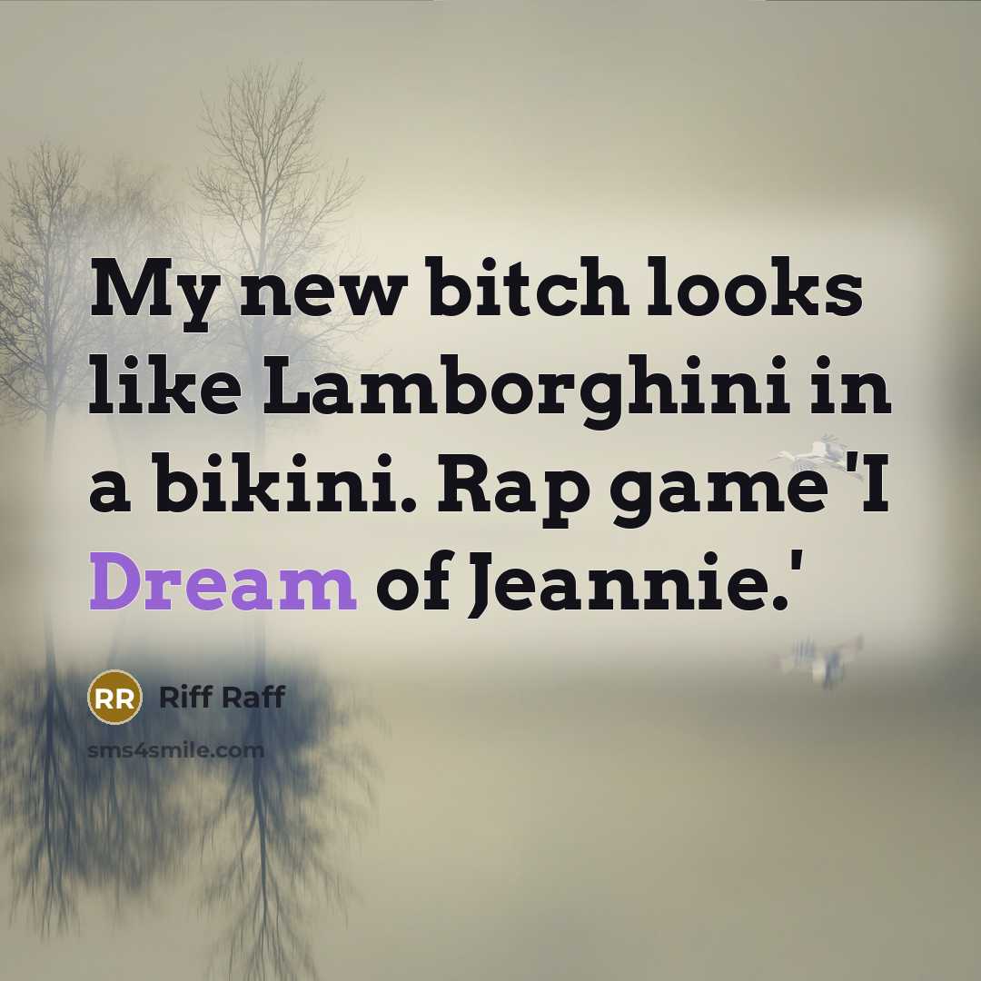 “My new bitch looks like Lamborghini in a bikini. Rap…” quote by Riff Raff