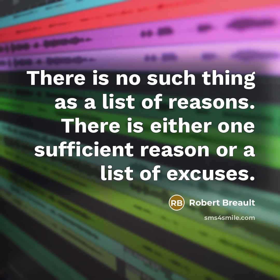 “There is no such thing as a list of reasons.…” quote by Robert Breault