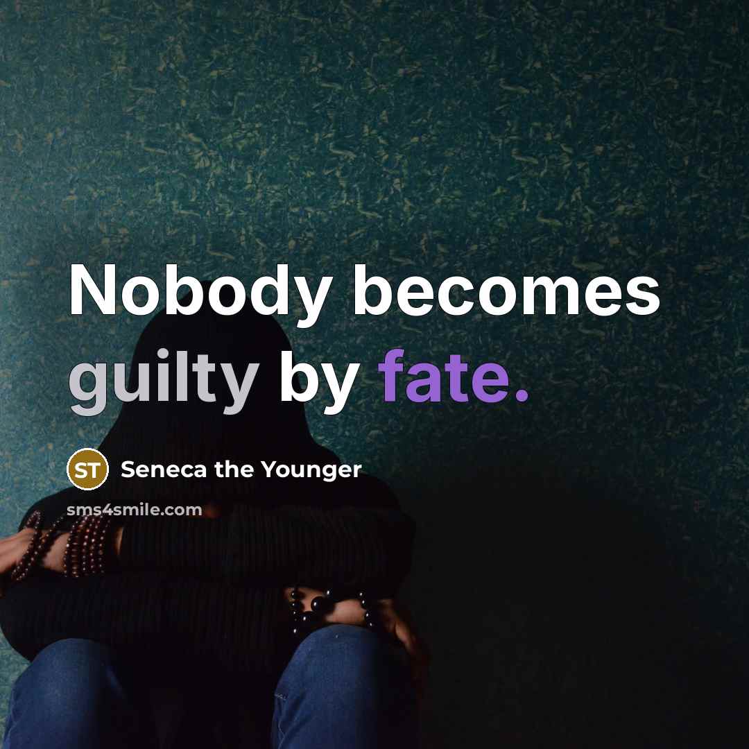 “Nobody becomes guilty by fate.…” quote by Seneca the Younger