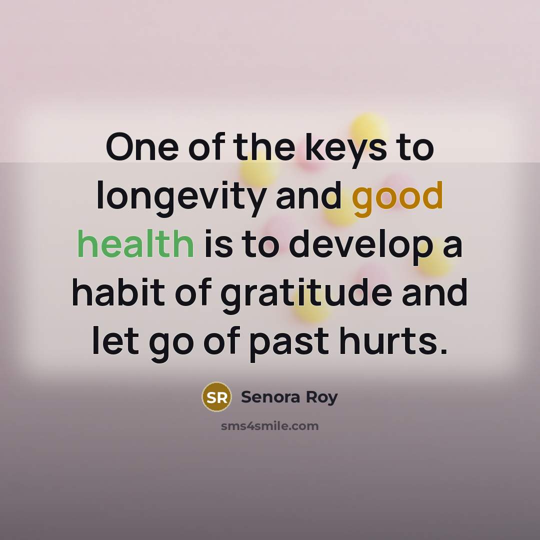 “One of the keys to longevity and good health is…” quote by Senora Roy