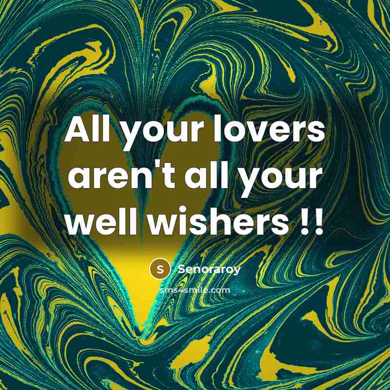 “All your lovers aren't all your well wishers !!…” quote by Senoraroy