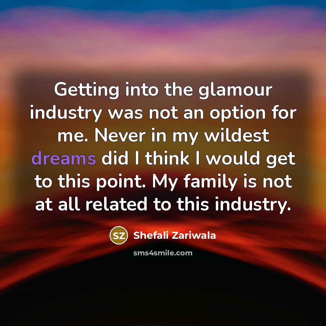 “Getting into the glamour industry was not an option for…” quote by Shefali Zariwala