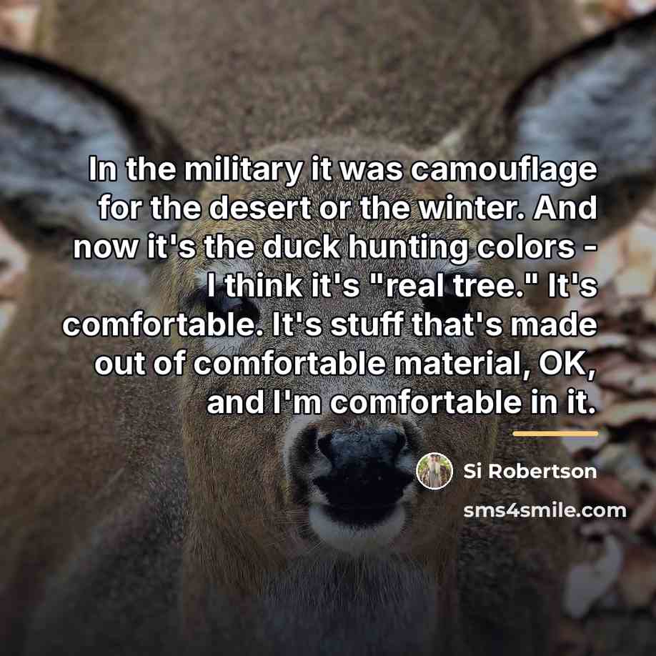 “In the military it was camouflage for the desert or…” quote by Si Robertson