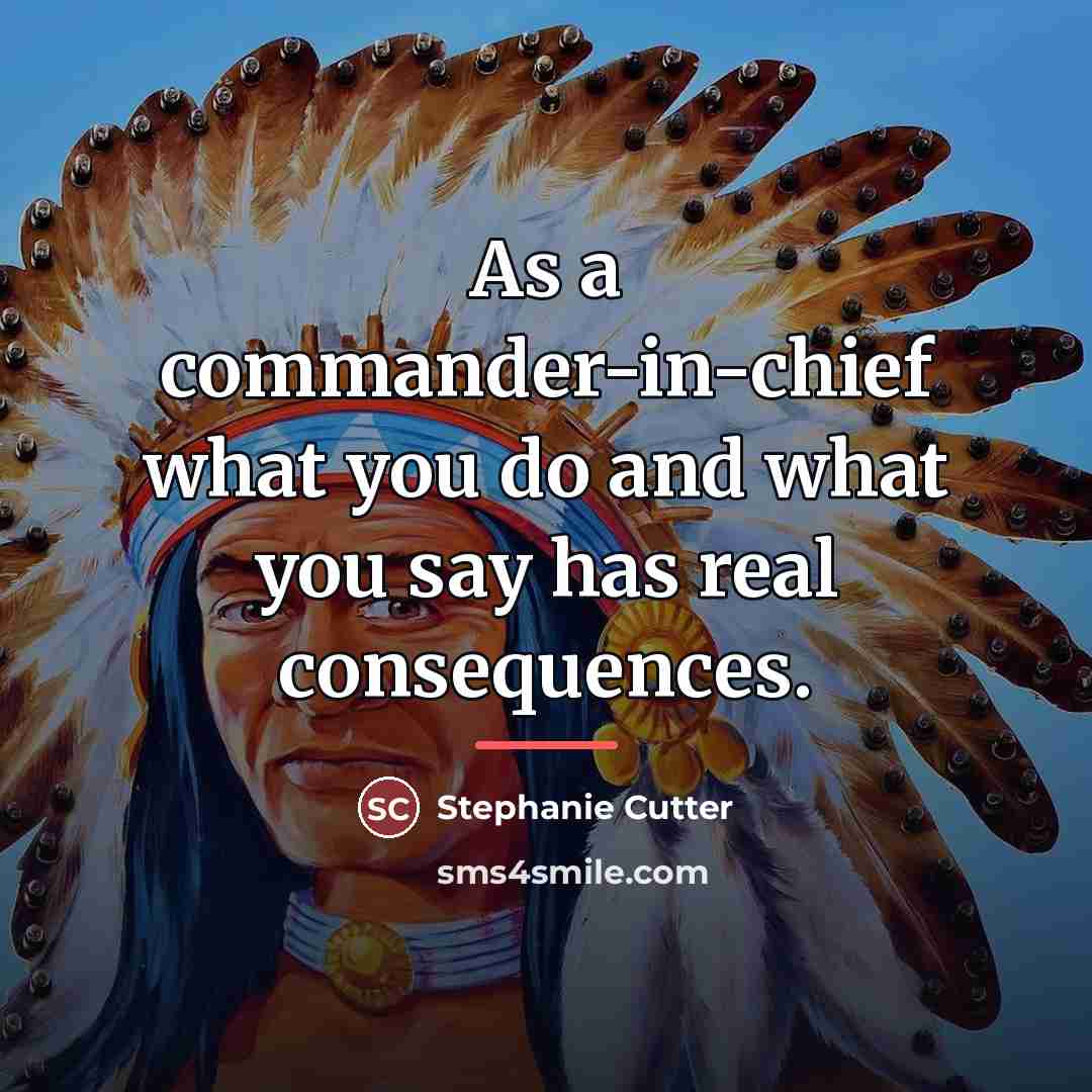 “As a commander-in-chief what you do and what you say…” quote by Stephanie Cutter