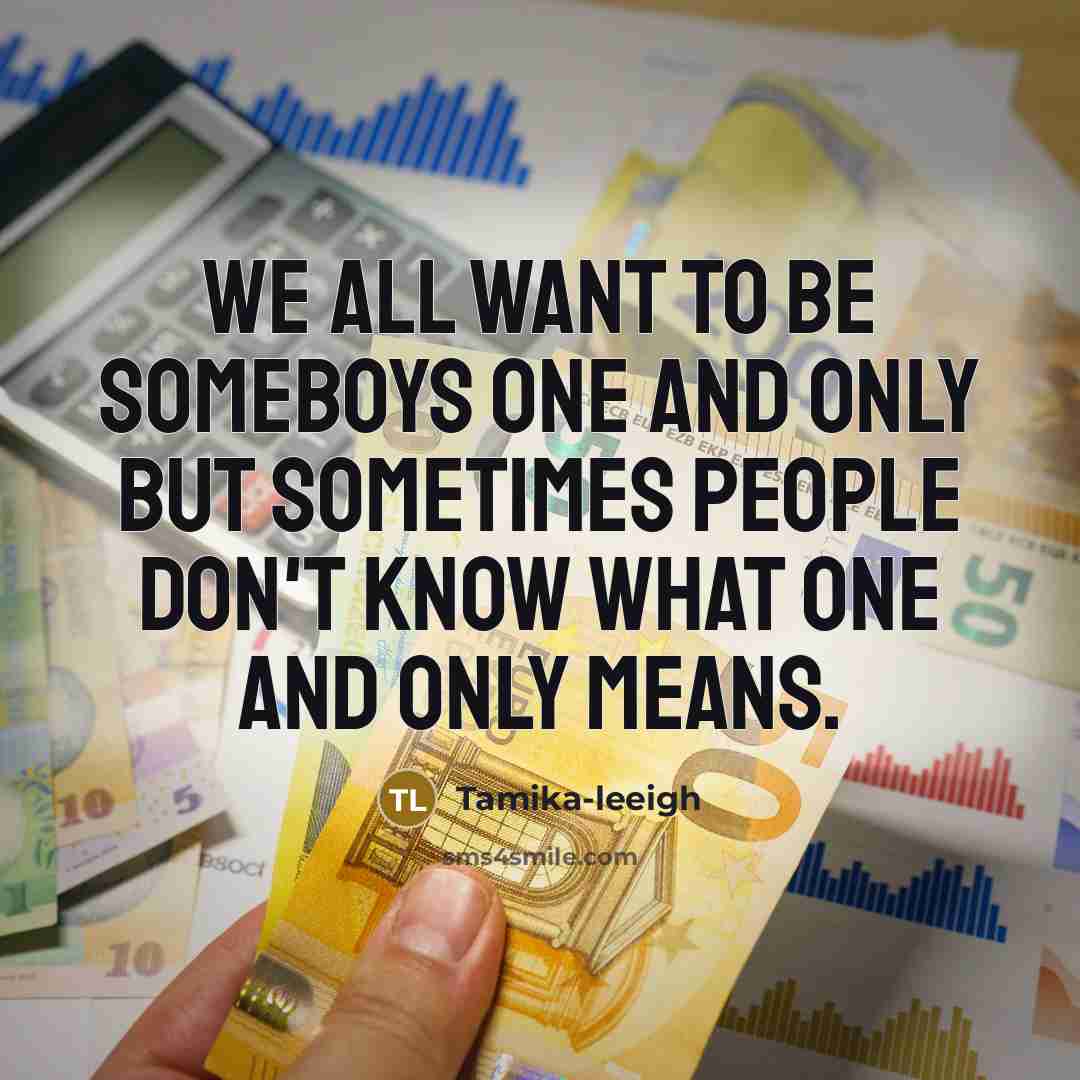 “We all want to be someboys one and only but…” quote by Tamika-leeigh
