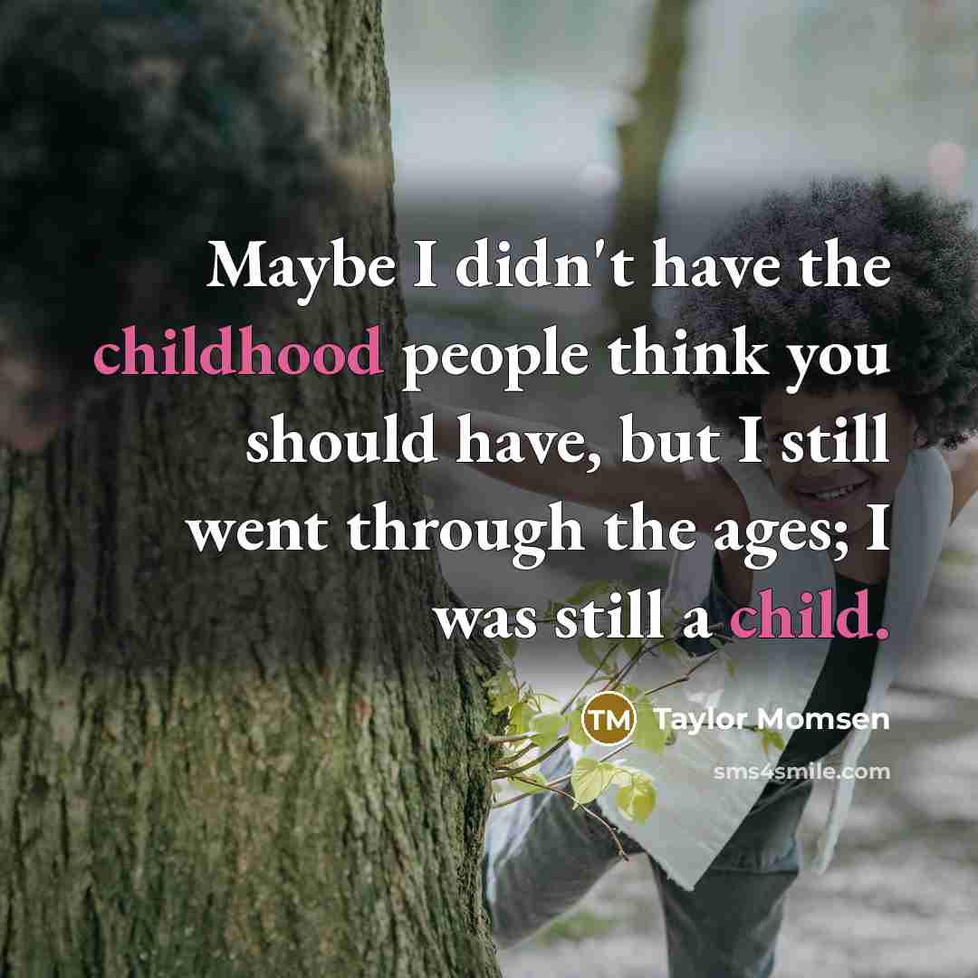 “Maybe I didn't have the childhood people think you should…” quote by Taylor Momsen