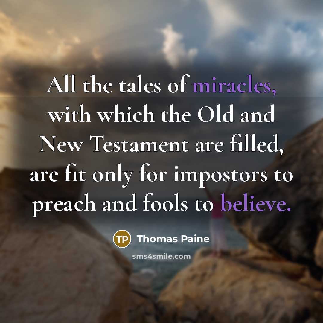 “All the tales of miracles, with which the Old and…” quote by Thomas Paine