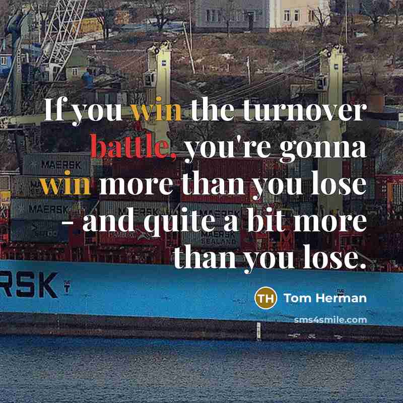 “If you win the turnover battle, you're gonna win more…” quote by Tom Herman